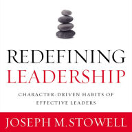 Redefining Leadership: Character-Driven Habits of Effective Leaders