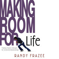 Making Room for Life: Trading Chaotic Lifestyles for Connected Relationships