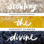 Scouting the Divine: Searching for God in Wine, Wool, and Wild Honey