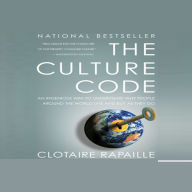 The Culture Code: An Ingenious Way to Understand Why People Around the World Live and Buy As They Do