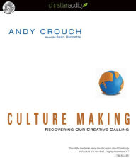 Culture Making: Recovering Our Creative Calling