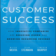 Customer Success: How Innovative Companies Are Reducing Churn and Growing Recurring Revenue