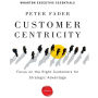 Customer Centricity: Focus on the Right Customers for Strategic Advantage