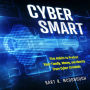 Cyber Smart: Five Habits to Protect Your Family, Money, and Identity from Cyber Criminals