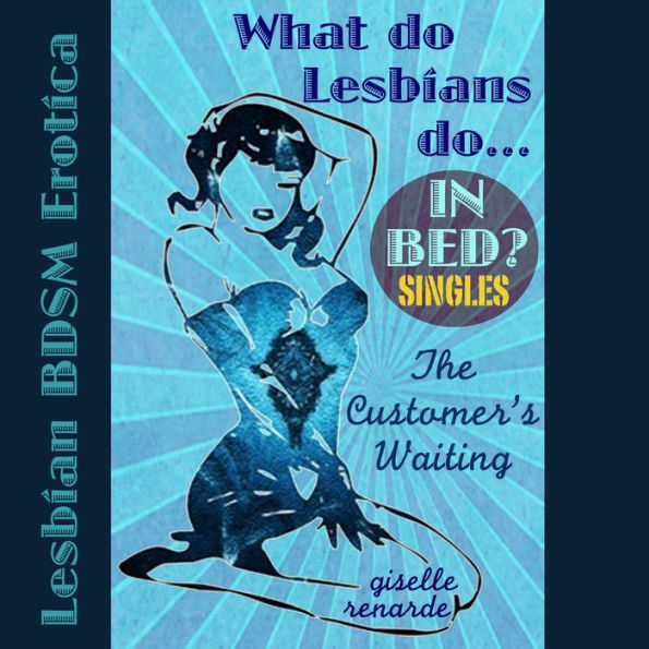 The Customers Waiting Lesbian Bdsm Erotica By Giselle Renarde 2940172582370 Audiobook 
