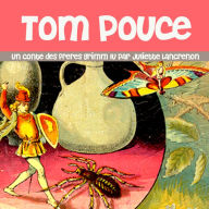 Tom Pouce: Les plus beaux contes pour enfants