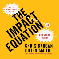 The Impact Equation: Are You Making Things Happen or Just Making Noise?