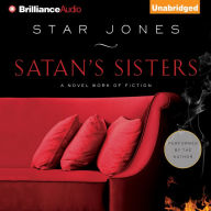 Satan's Sisters: A Novel Work of Fiction