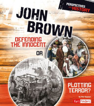 John Brown: Defending the Innocent or Plotting Terror?