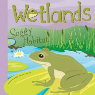 Wetlands: Soggy Habitat