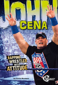 John Cena: Rapping Wrestler with Attitude