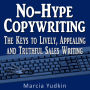 No-Hype Copywriting: The Keys to Lively, Appealing, and Truthful Sales Writing