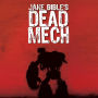 Dead Mech: A Military Sci-Fi Action Adventure with Mechs in a Zombie Apocalypse