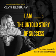 I AM ____: The Untold Story of Success