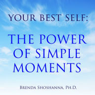 Your Best Self: The Power of Simple Moments