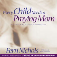 Every Child Needs a Praying Mom (Abridged)