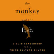 The Monkey and the Fish: Liquid Leadership for a Third-Culture Church