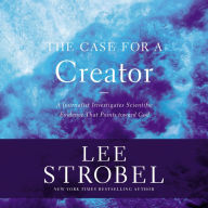 The Case for a Creator: A Journalist Investigates Scientific Evidence That Points Toward God