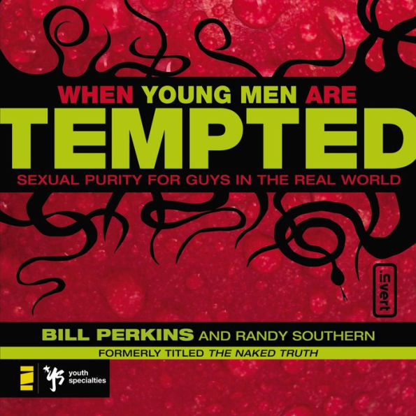 When Young Men Are Tempted: Sexual Purity for Guys in the Real World