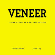 Veneer: Living Deeply in a Surface Society