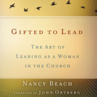 Gifted to Lead: The Art of Leading As a Woman in the Church