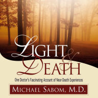 Light and Death: One Doctor's Fascinating Account of Near-death Experiences