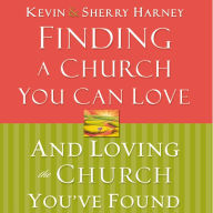 Finding a Church You Can Love and Loving the Church You've Found