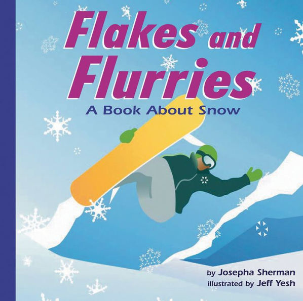 Flakes and Flurries: A Book About Snow