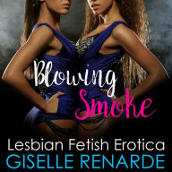 Blowing Smoke: Lesbian Fetish Erotica