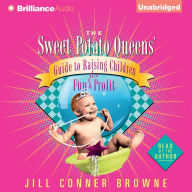 The Sweet Potato Queens' Guide to Raising Children for Fun and Profit