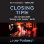 Closing Time: The True Story of the 