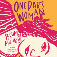 One Part Woman: A Novel