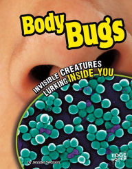 Body Bugs: Invisible Creatures Lurking Inside You