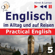 Englisch im Alltag und auf Reisen Â¿ Practical English: Teil 5. Im Urlaub (Niveau A2 bis B1) Â¿ HÃ¶ren & Lernen)