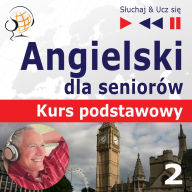 Angielski dla seniorÃ³w. Kurs podstawowy: CzÂ¿Â¿Â¿ 2. Â¿ycie codzienne Â¿ SÂ¿uchaj & Ucz siÂ¿