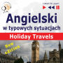 Angielski w typowych sytuacjach: Holiday Travels - New Edition (15 tematów na poziomie B1 -B2 - Listen & Learn)