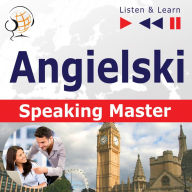 Angielski. Speaking Master (Poziom srednio zaawansowany / zaawansowany: B1-C1 - S¿uchaj & Ucz si¿)