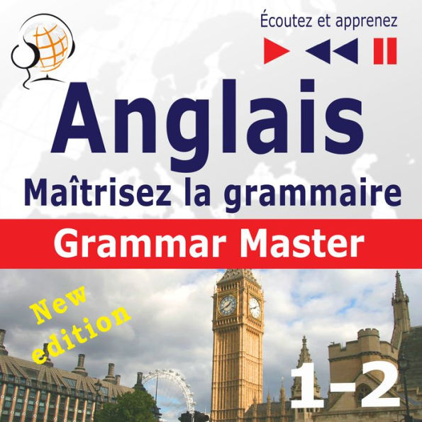 Maîtrisez la grammaire anglaise: Grammar Tenses + Grammar Practice - New Edition (Niveau moyen / avancé : B1-C1 : Écoutez et apprenez)