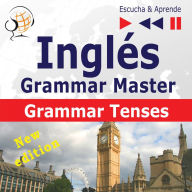 Inglés - Grammar Master: Grammar Tenses - New Edition (Nivel medio / avanzado: B1-C1 - Escucha & Aprende)