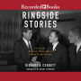 Ringside Stories: From the Kennedy White House to Real Estate Everest