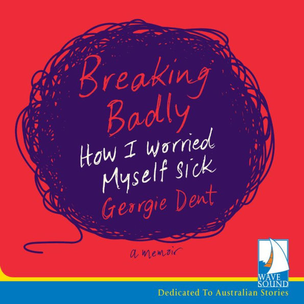Breaking Badly: How I Worried Myself Sick