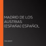 Madrid de Los Austrias (España) Español