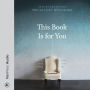 This Book Is for You: Loving God's Words in Your Actual Life