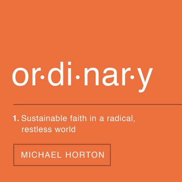 Ordinary: Sustainable Faith in a Radical, Restless World