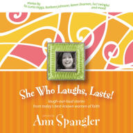 She Who Laughs, Lasts!: Laugh-Out-Loud Stories from Today's Best-Known Women of Faith