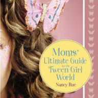 Moms' Ultimate Guide to the Tween Girl World