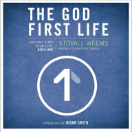 The God-First Life: Uncomplicate Your Life, God's Way