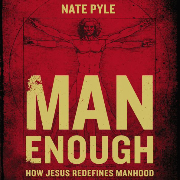 Man Enough: How Jesus Redefines Manhood