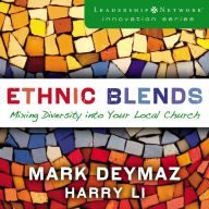 Ethnic Blends : Mixing Diversity into Your Local Church