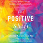 The Positive Shift: Mastering Mindset to Improve Happiness, Health, and Longevity